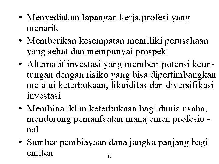  • Menyediakan lapangan kerja/profesi yang menarik • Memberikan kesempatan memiliki perusahaan yang sehat