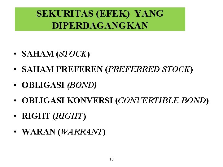 SEKURITAS (EFEK) YANG DIPERDAGANGKAN • SAHAM (STOCK) • SAHAM PREFEREN (PREFERRED STOCK) • OBLIGASI