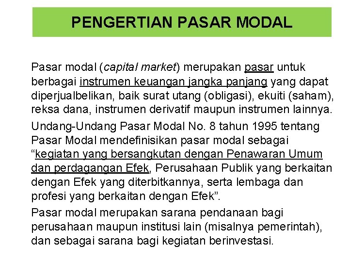 PENGERTIAN PASAR MODAL Pasar modal (capital market) merupakan pasar untuk berbagai instrumen keuangan jangka