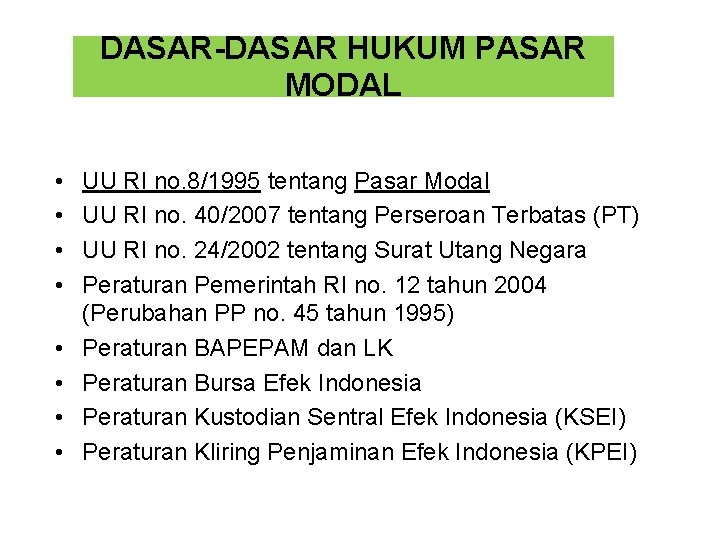 DASAR-DASAR HUKUM PASAR MODAL • • UU RI no. 8/1995 tentang Pasar Modal UU