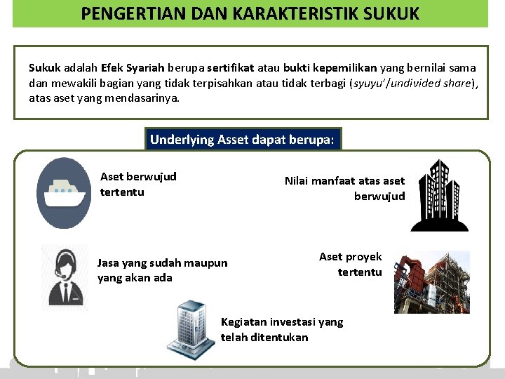 PENGERTIAN DAN KARAKTERISTIK SUKUK Sukuk adalah Efek Syariah berupa sertifikat atau bukti kepemilikan yang