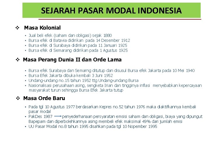 SEJARAH PASAR MODAL INDONESIA v Masa Kolonial • • Jual beli efek Bursa efek