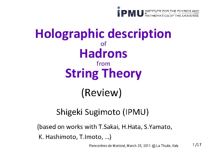 Holographic description of Hadrons from String Theory (Review) Shigeki Sugimoto (IPMU) (based on works