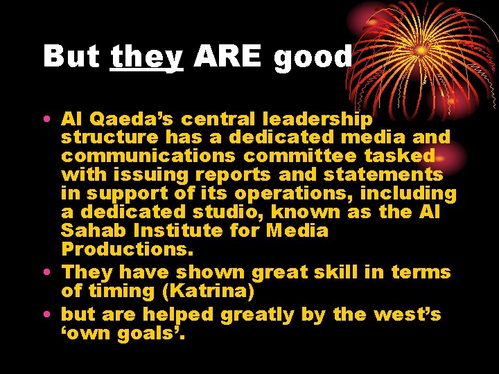 But they ARE good • Al Qaeda’s central leadership structure has a dedicated media