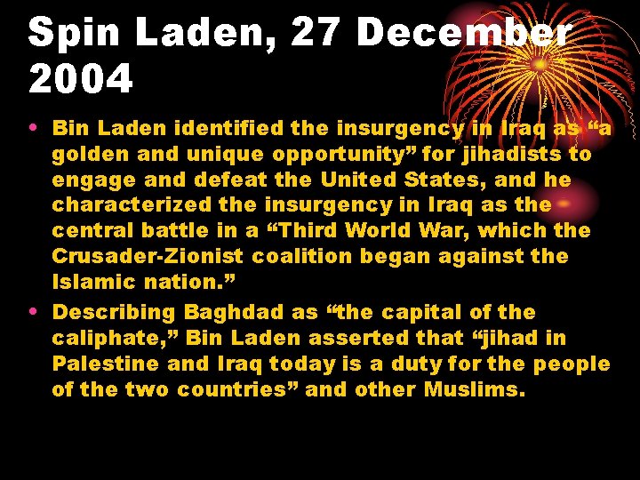 Spin Laden, 27 December 2004 • Bin Laden identified the insurgency in Iraq as
