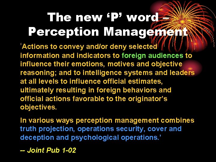 The new ‘P’ word – Perception Management ‘Actions to convey and/or deny selected information