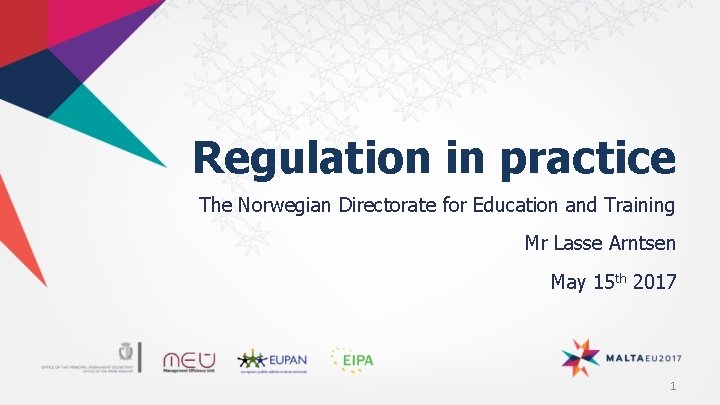 Regulation in practice The Norwegian Directorate for Education and Training Mr Lasse Arntsen May