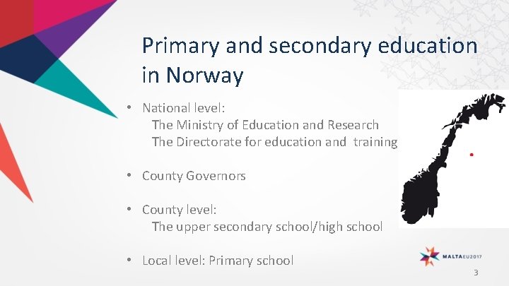 Primary and secondary education in Norway • National level: The Ministry of Education and