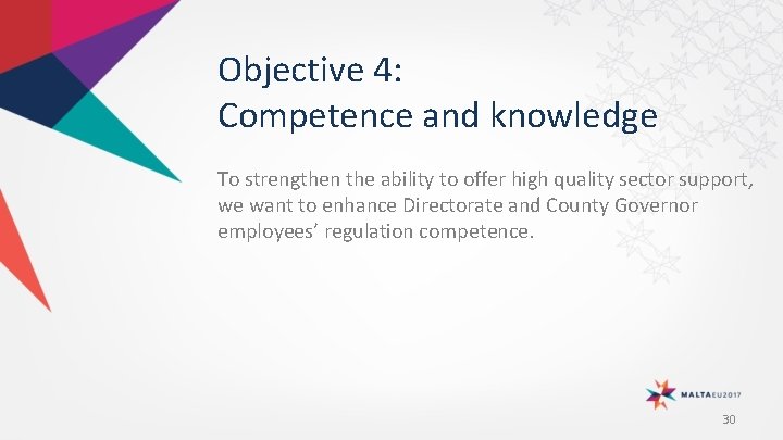 Objective 4: Competence and knowledge To strengthen the ability to offer high quality sector