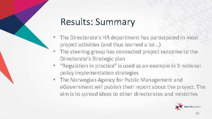 Results: Summary • The Directorate’s HR department has participated in most project activities (and