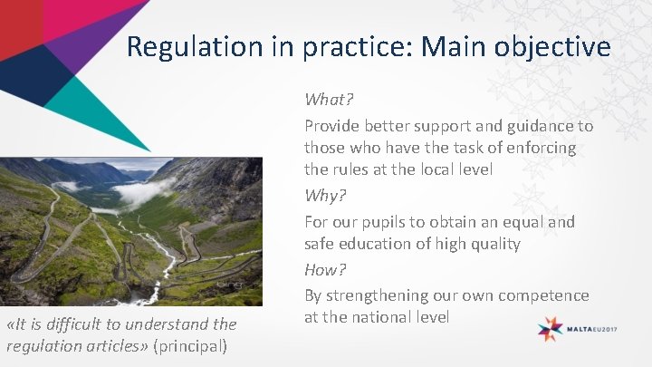  Regulation in practice: Main objective «It is difficult to understand the regulation articles»