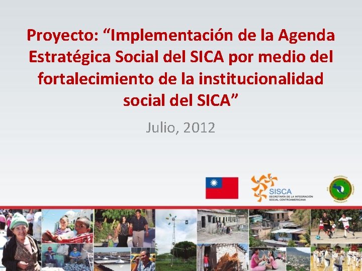 Proyecto: “Implementación de la Agenda Estratégica Social del SICA por medio del fortalecimiento de Proyecto: “Implementación de la Agenda Estratégica Social del SICA por medio del fortalecimiento de