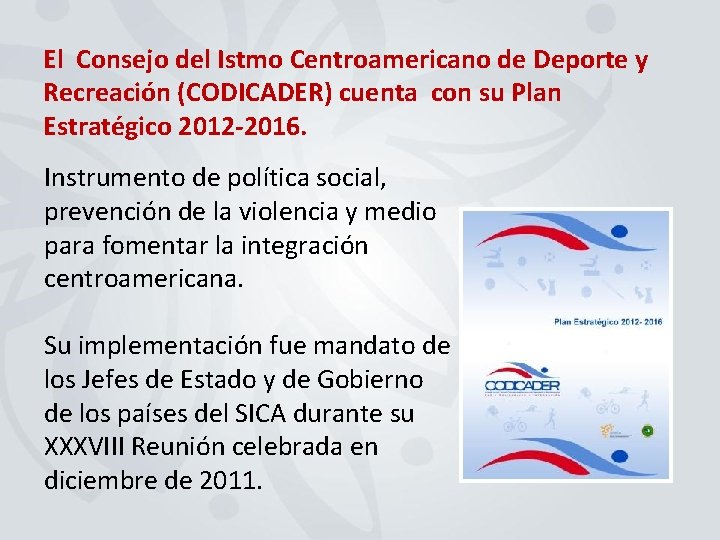 El Consejo del Istmo Centroamericano de Deporte y Recreación (CODICADER) cuenta con su Plan El Consejo del Istmo Centroamericano de Deporte y Recreación (CODICADER) cuenta con su Plan