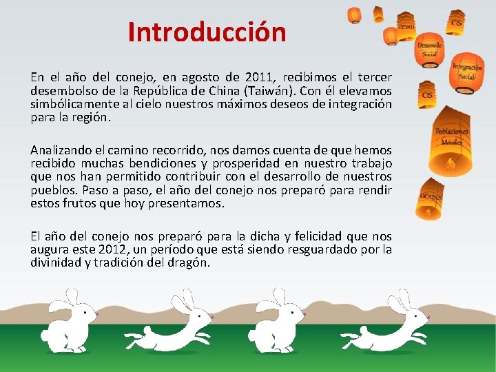 Introducción En el año del conejo, en agosto de 2011, recibimos el tercer desembolso