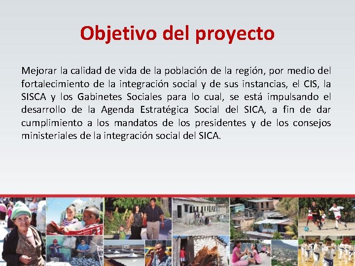 Objetivo del proyecto Mejorar la calidad de vida de la población de la región,