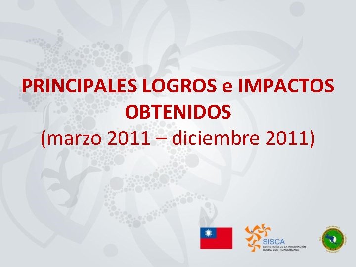 PRINCIPALES LOGROS e IMPACTOS OBTENIDOS (marzo 2011 – diciembre 2011) 