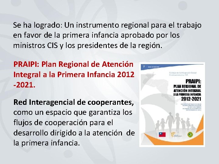 Se ha logrado: Un instrumento regional para el trabajo en favor de la primera