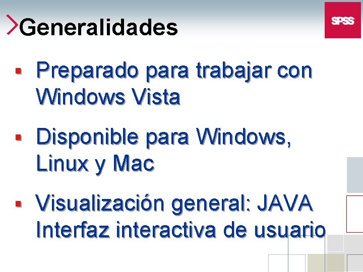 Generalidades § Preparado para trabajar con Windows Vista § Disponible para Windows, Linux y Generalidades § Preparado para trabajar con Windows Vista § Disponible para Windows, Linux y