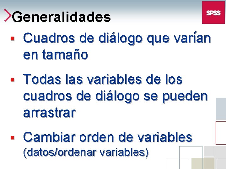 Generalidades § Cuadros de diálogo que varían en tamaño § Todas las variables de Generalidades § Cuadros de diálogo que varían en tamaño § Todas las variables de