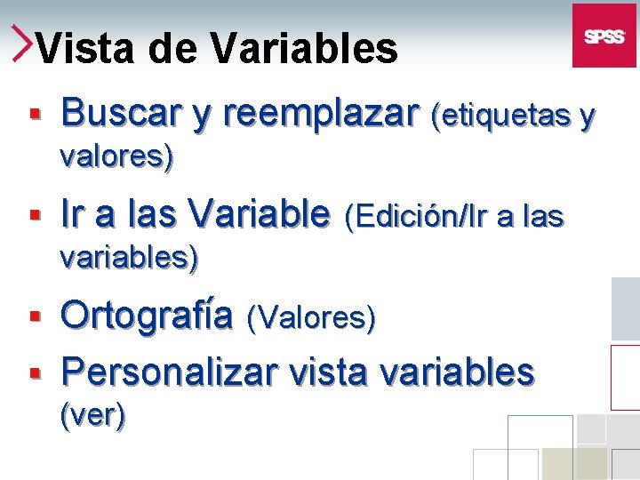 Vista de Variables § Buscar y reemplazar (etiquetas y valores) § Ir a las Vista de Variables § Buscar y reemplazar (etiquetas y valores) § Ir a las