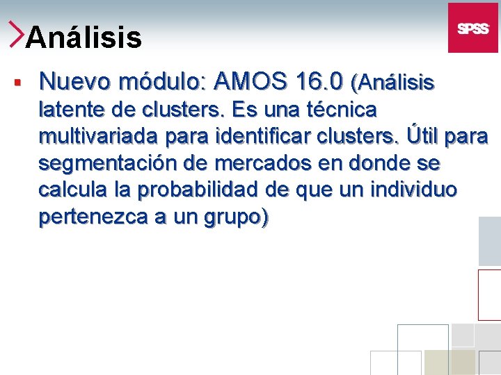 Análisis § Nuevo módulo: AMOS 16. 0 (Análisis latente de clusters. Es una técnica Análisis § Nuevo módulo: AMOS 16. 0 (Análisis latente de clusters. Es una técnica