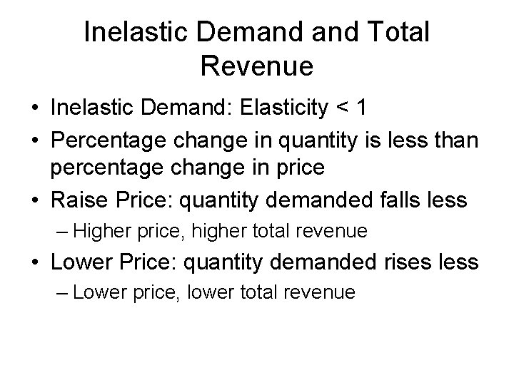 Inelastic Demand Total Revenue • Inelastic Demand: Elasticity < 1 • Percentage change in Inelastic Demand Total Revenue • Inelastic Demand: Elasticity < 1 • Percentage change in