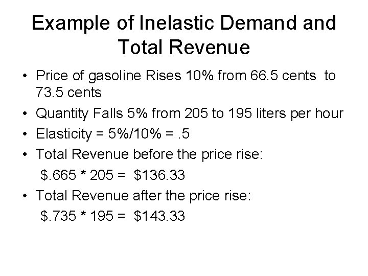 Example of Inelastic Demand Total Revenue • Price of gasoline Rises 10% from 66.