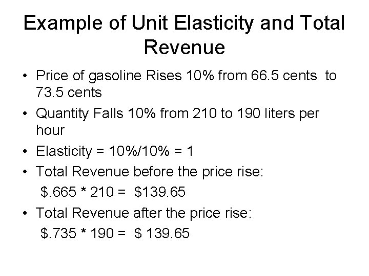 Example of Unit Elasticity and Total Revenue • Price of gasoline Rises 10% from Example of Unit Elasticity and Total Revenue • Price of gasoline Rises 10% from