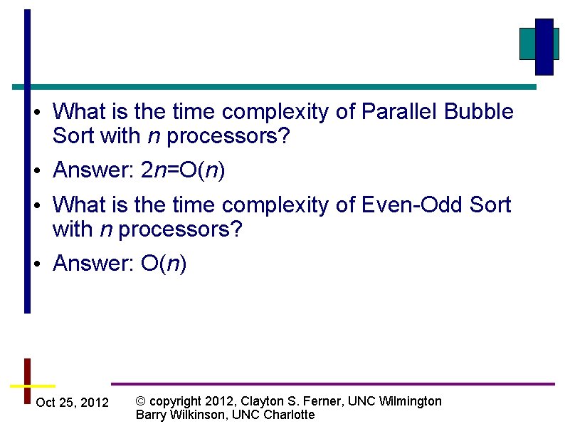  • What is the time complexity of Parallel Bubble Sort with n processors?