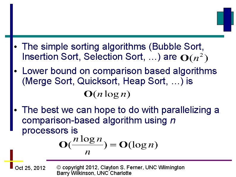  • The simple sorting algorithms (Bubble Sort, Insertion Sort, Selection Sort, …) are