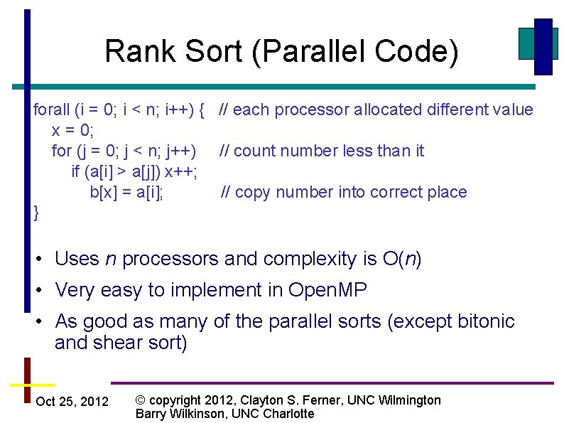 Rank Sort (Parallel Code) forall (i = 0; i < n; i++) { //