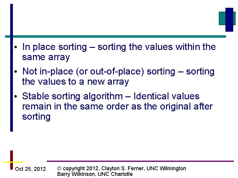  • In place sorting – sorting the values within the same array •