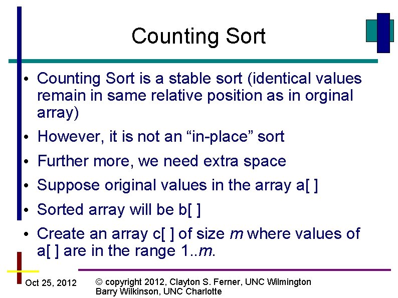 Counting Sort • Counting Sort is a stable sort (identical values remain in same
