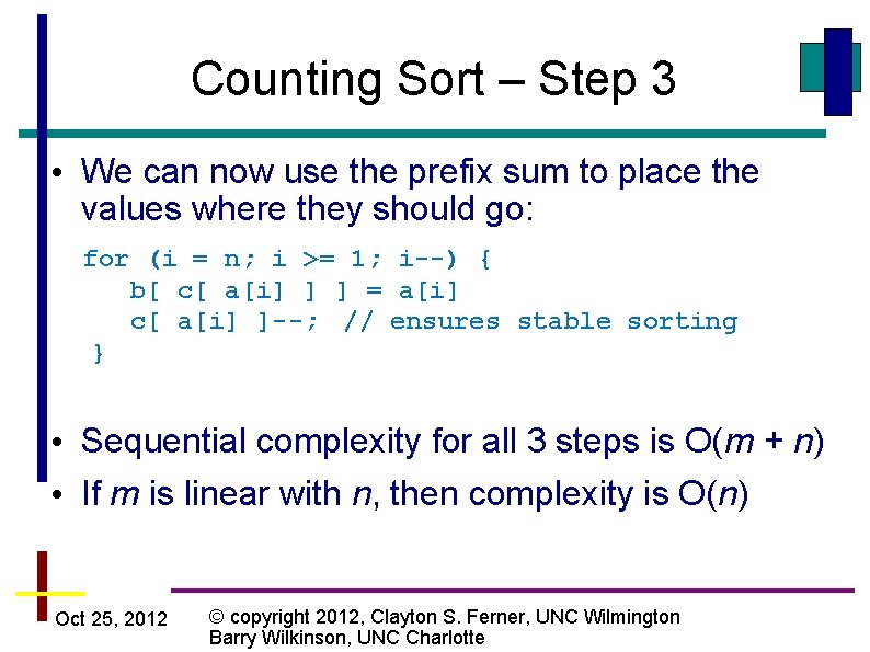 Counting Sort – Step 3 • We can now use the prefix sum to