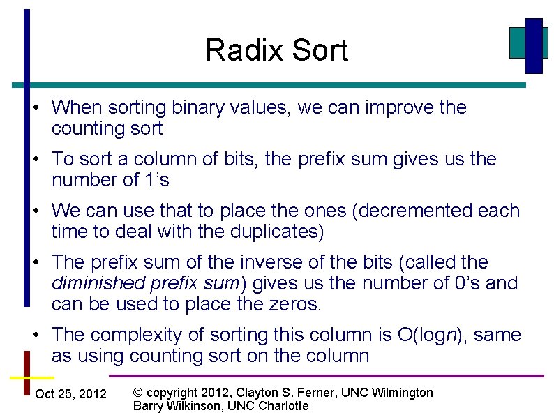 Radix Sort • When sorting binary values, we can improve the counting sort •