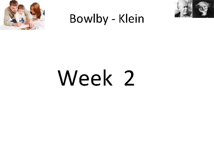Bowlby - Klein Week 2 