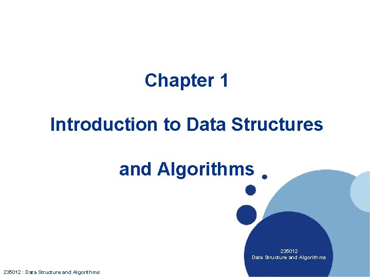 Chapter 1 Introduction to Data Structures and Algorithms 235012 Data Structure and Algorithms 235012