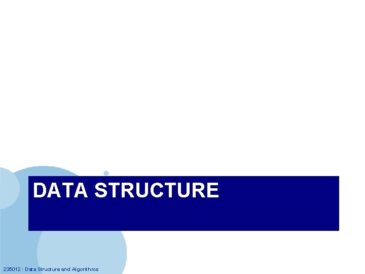DATA STRUCTURE 235012 : Data Structure and Algorithms 