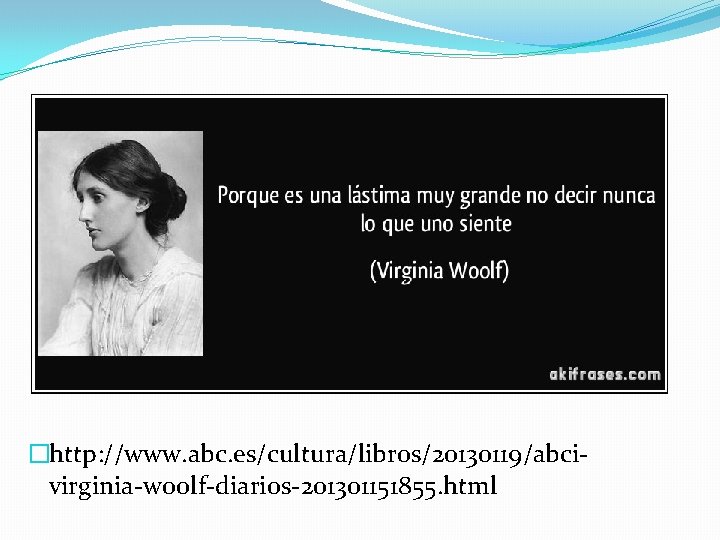 �http: //www. abc. es/cultura/libros/20130119/abcivirginia-woolf-diarios-201301151855. html 