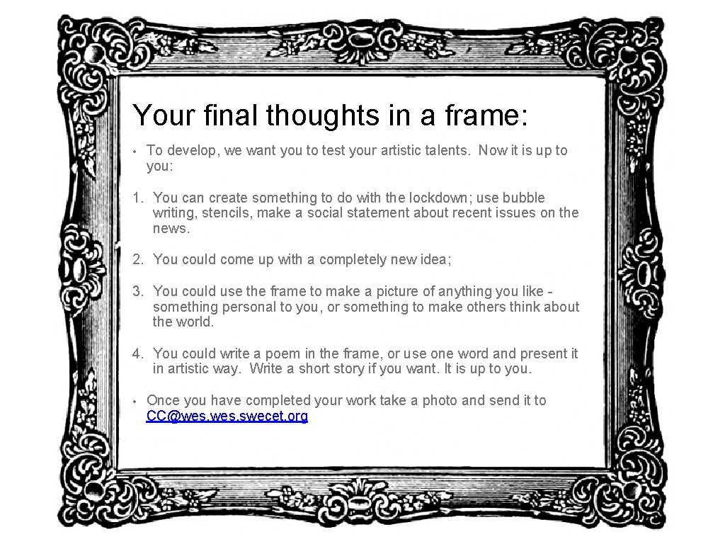 Your final thoughts in a frame: • To develop, we want you to test