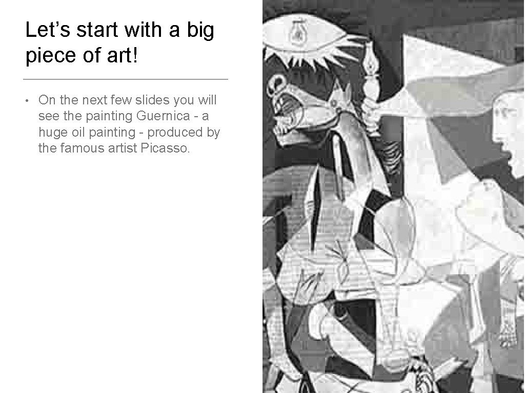 Let’s start with a big piece of art! • On the next few slides