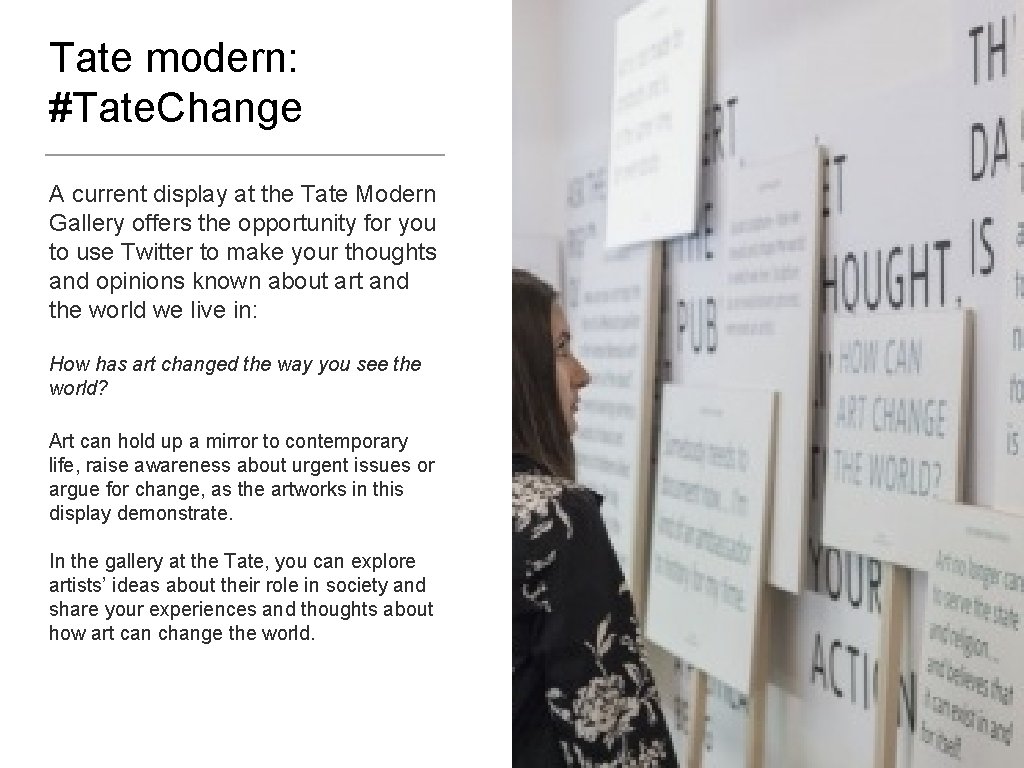Tate modern: #Tate. Change A current display at the Tate Modern Gallery offers the