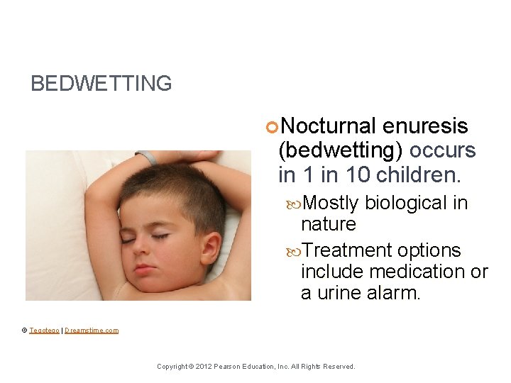BEDWETTING Nocturnal enuresis (bedwetting) occurs in 10 children. Mostly biological in nature Treatment options
