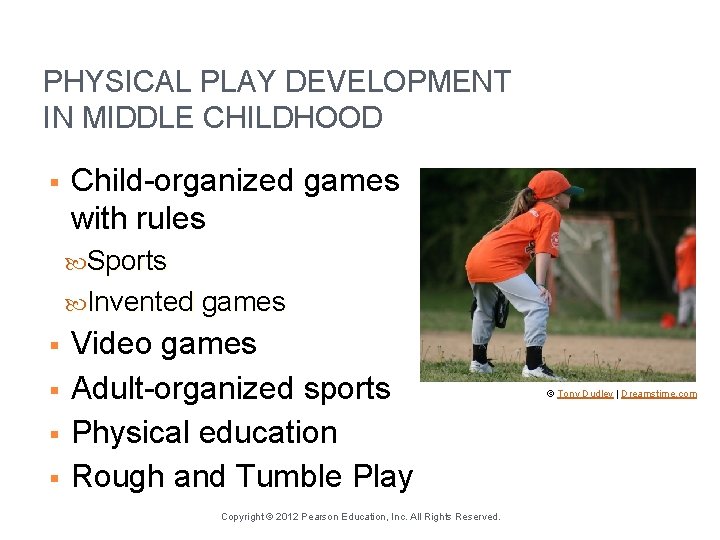 PHYSICAL PLAY DEVELOPMENT IN MIDDLE CHILDHOOD § Child-organized games with rules Sports Invented games