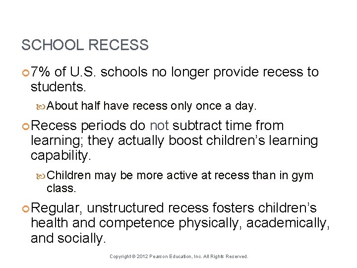 SCHOOL RECESS 7% of U. S. schools no longer provide recess to students. About