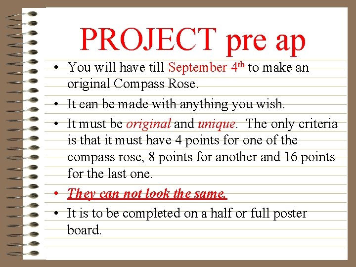 PROJECT pre ap • You will have till September 4 th to make an