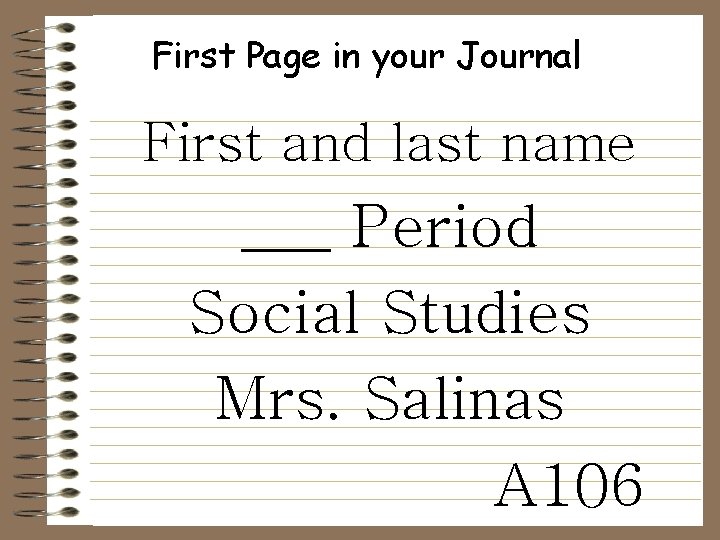 First Page in your Journal First and last name ___ Period Social Studies Mrs.