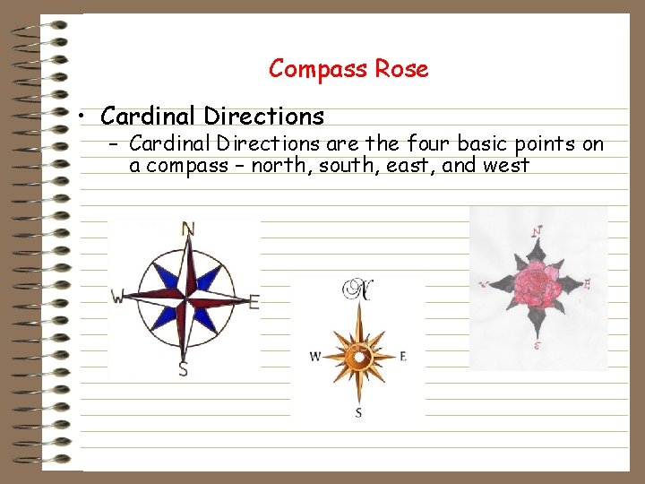 Compass Rose • Cardinal Directions – Cardinal Directions are the four basic points on