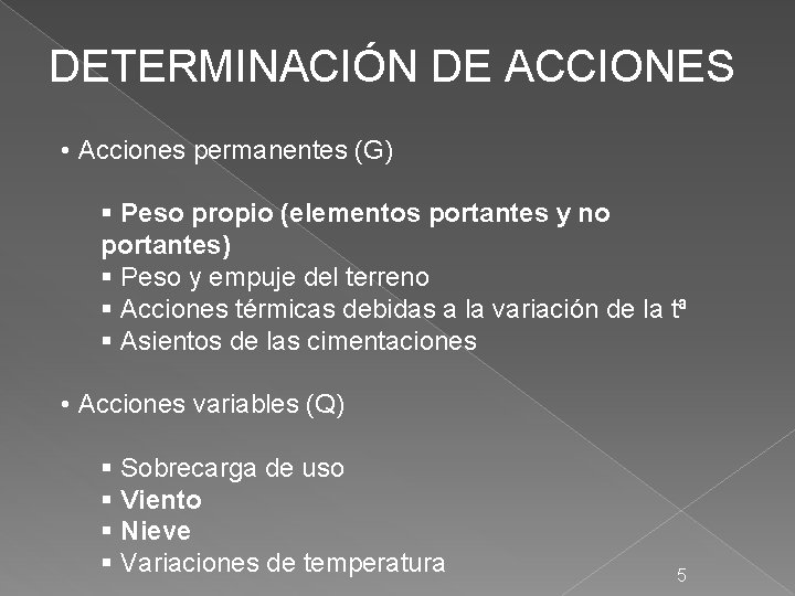 DETERMINACIÓN DE ACCIONES • Acciones permanentes (G) § Peso propio (elementos portantes y no