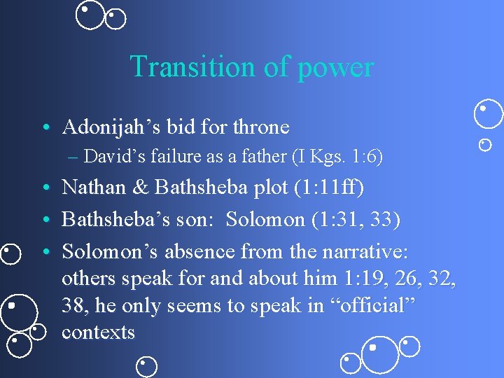 Transition of power • Adonijah’s bid for throne – David’s failure as a father
